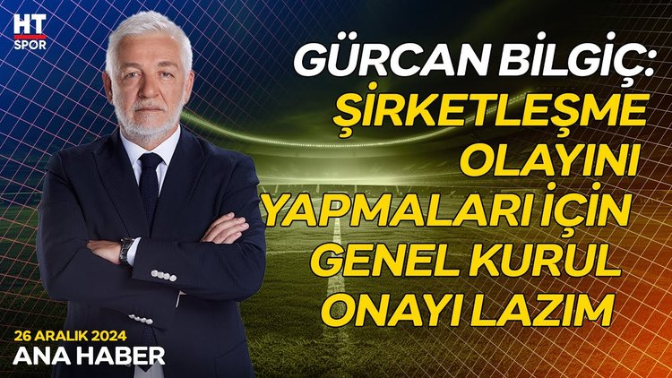 Gürcan Bilgiç, Türk futbolundaki yeni sistemi yorumladı - Ana Haber