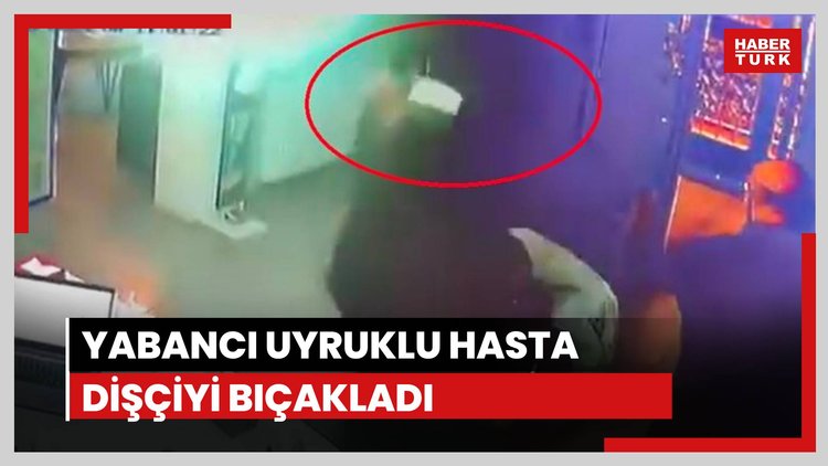 Yabancı uyruklu hasta dişçiyi bıçakladı