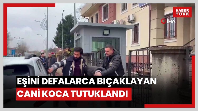 3 ay önce evlendiği eşini defalarca bıçaklayan cani koca tutuklandı