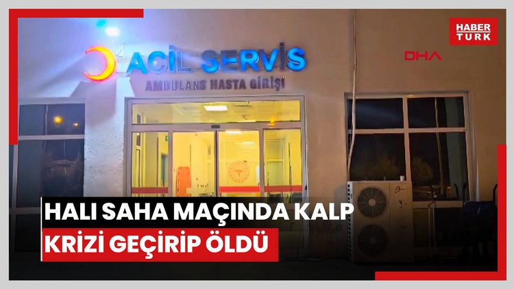 Halı saha maçında kalp krizi geçirip öldü