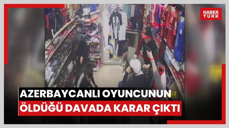 Azerbaycanlı oyuncu Dadashzade'nin öldüğü silahlı çatışmaya ilişkin davada karar çıktı