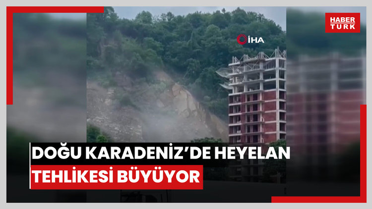 Doğu Karadeniz'de heyelan tehlikesi büyüyor