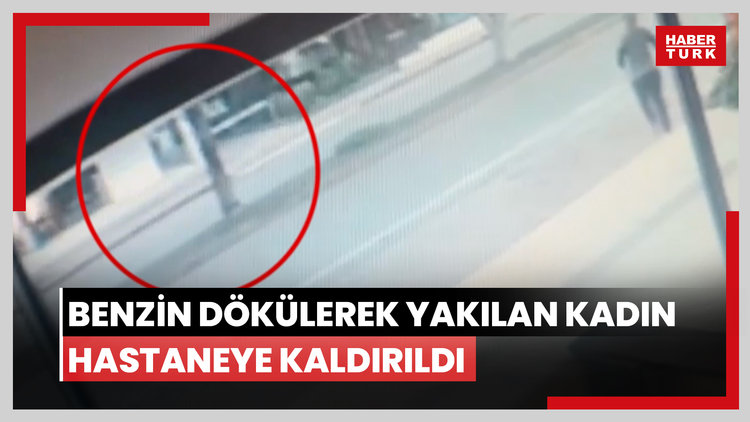 Antalya'da eski eşi tarafından benzin dökülerek yakılan kadın hastaneye kaldırıldı