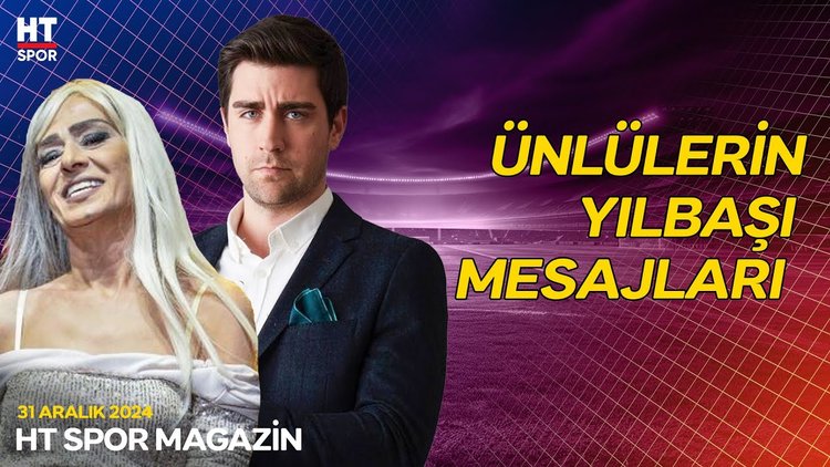 Türkiye'nin en önemli isimlerinden yeni yıl dilekleri - HT Spor Magazin