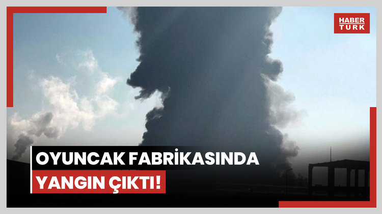 Oyuncak fabrikasında yangın çıktı!