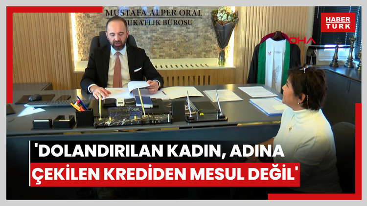 Mahkemeden 'dolandırılan kadın, adına çekilen krediden mesul değil' hükmü