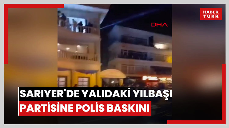 Sarıyer'de yalıdaki yılbaşı partisine polis baskını