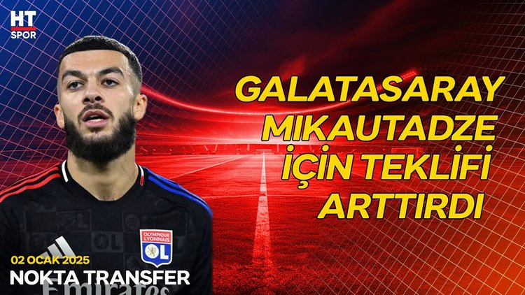 Galatasaray, Mikautadze için sınırları zorluyor - Nokta Transfer