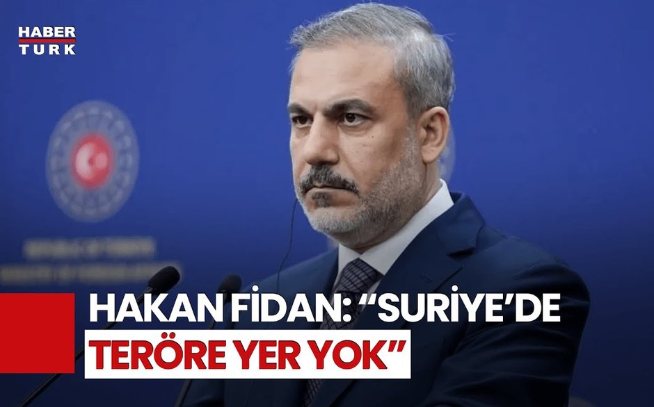 Bakan Fidan'dan Suriye Değerlendirmesi: Suriye'nin Bütünlüğünü Tehdit Edenler Ülkeyi Terk Etmeli