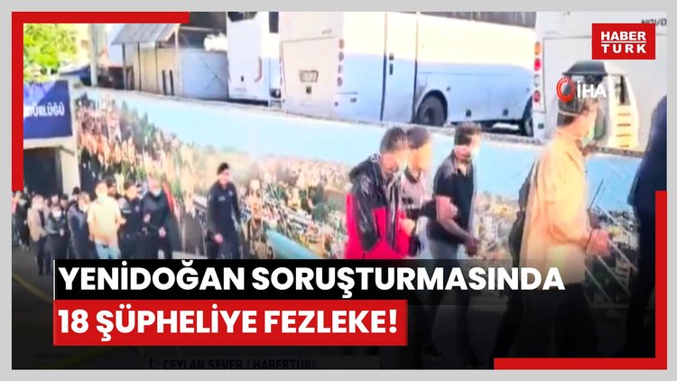 Yenidoğan soruşturmasında 18 şüpheliye fezleke!