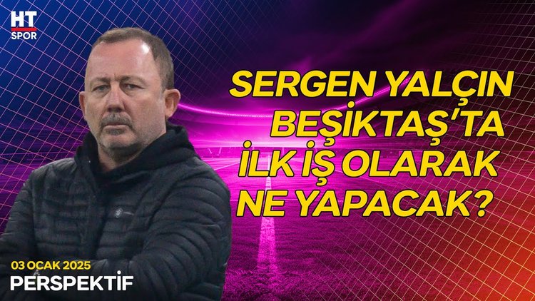 Sergen Yalçın, formsuz Beşiktaş'ı yeniden ayağa kaldırır Mı? - Perspektif