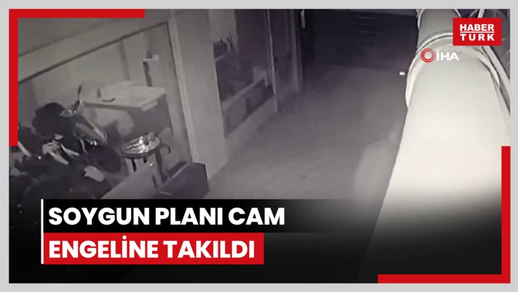 Soygun planı cam engeline takıldı, o anlar kameralara anbean yansıdı