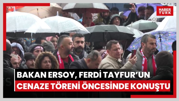 Bakan Ersoy, Ferdi Tayfurun cenaze töreni öncesinde konuştu