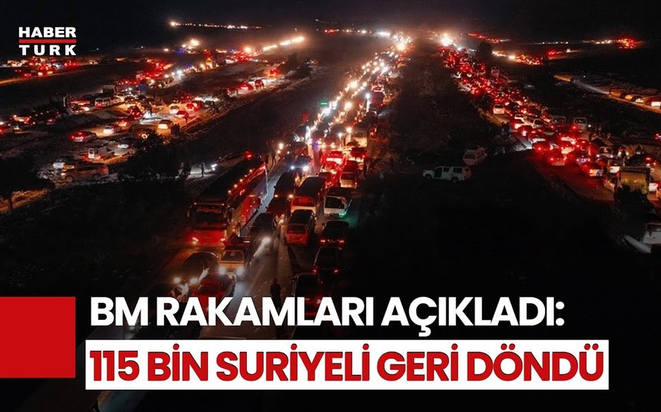 BM'den Suriyelilerin Dönüşüne İlişkin Açıklama: 115 Binden Fazla Kişi Suriye'ye Döndü