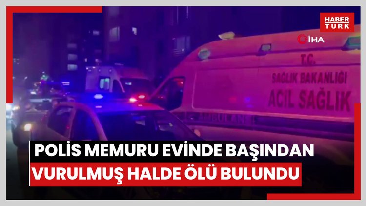 Polis memuru evinde başından vurulmuş halde ölü bulundu