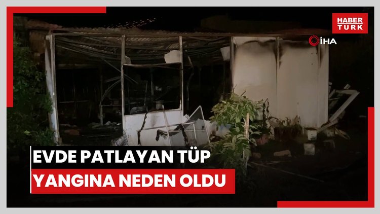 Evde patlayan tüp yangına neden oldu: 1 ölü