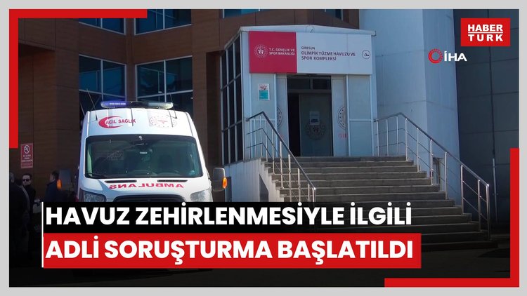 Giresun'da havuz zehirlenmesiyle ilgili idari ve adli soruşturma başlatıldı
