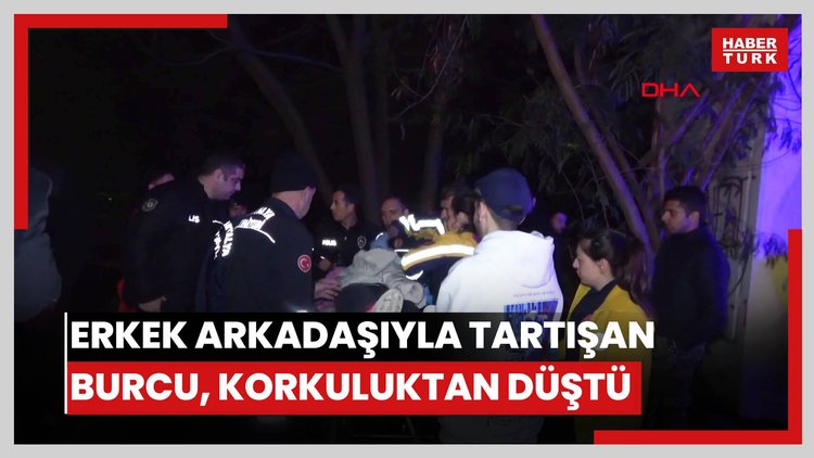 Erkek arkadaşıyla tartışan Burcu, korkuluktan düşüp yaralandı
