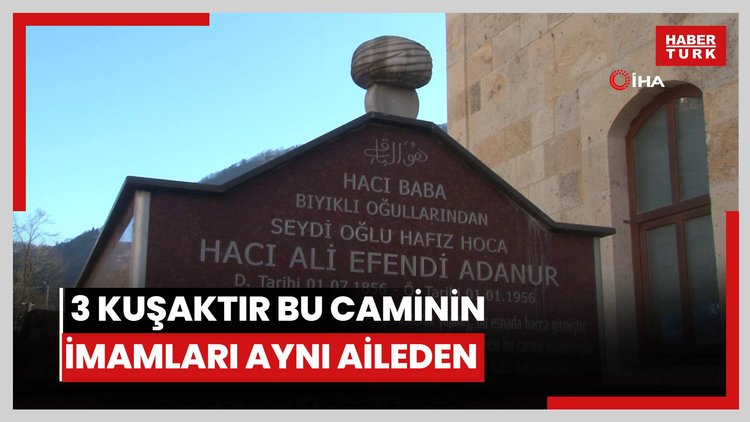 3 kuşaktır bu caminin imamları aynı aileden
