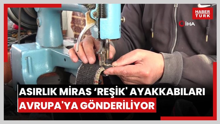 Van'ın asırlık mirası 'reşik' ayakkabıları Avrupa'ya gönderiliyor