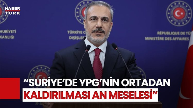 Dışişleri Bakanı Fidan: Suriye'de Şartlar Değişti