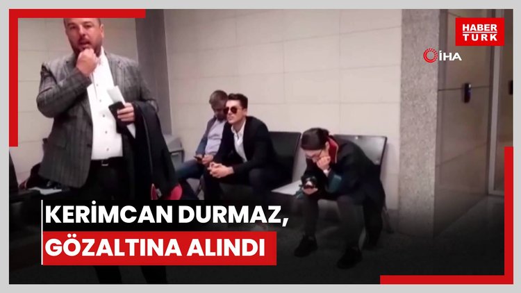 Kerimcan Durmaz, gözaltına alındı