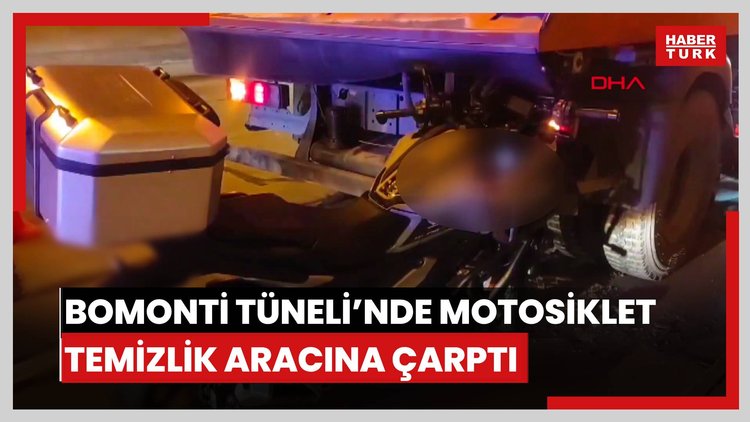 Şişli Bomonti Tüneli'nde motosiklet temizlik aracına çarptı