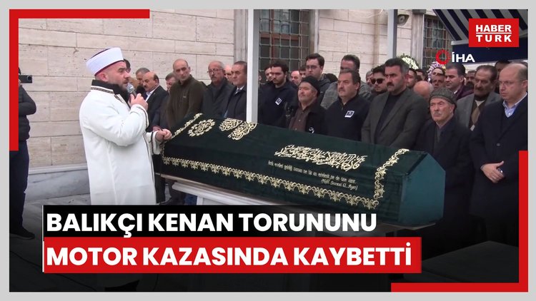 Balıkçı Kenan torununu motor kazasında kaybetti