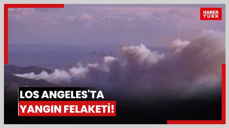 Los Angeles'ta yangın felaketi!