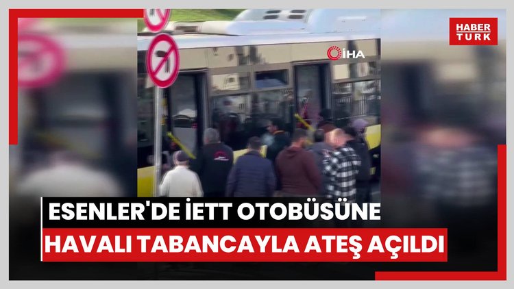 Esenler'de İETT otobüsüne havalı tabancayla ateş açıldı