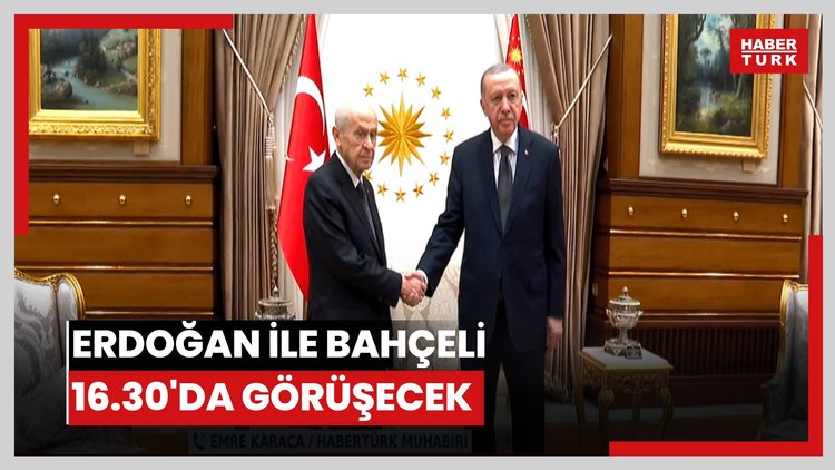 Erdoğan ile Bahçeli 16.30'da görüşecek