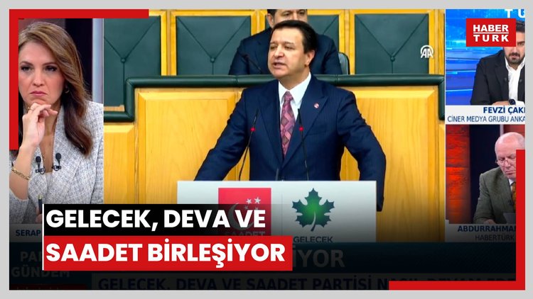 Gelecek, DEVA ve Saadet birleşiyor