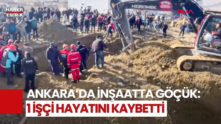 SON DAKİKA! Ankara'da İnşaatta Göçük: 1 Ölü, 1 Kayıp