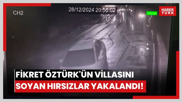 OPET ve Bodrumspor Başkanı Fikret Öztürk'ün villası soyulmuştu... Hırsızlar yakalandı!