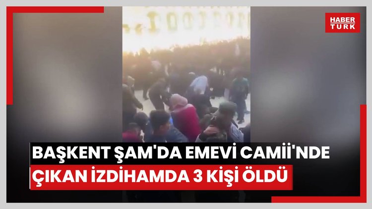 Suriye'nin başkenti Şam'daki Emevi Camii'nde çıkan izdihamda 3 kişi öldü