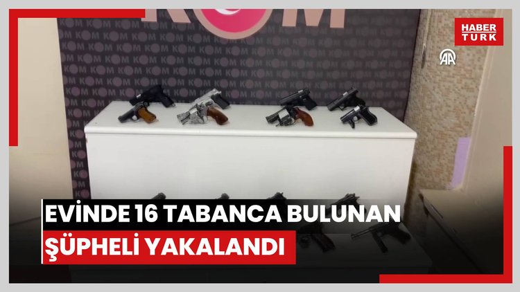 Evinde 16 tabanca bulunan şüpheli yakalandı
