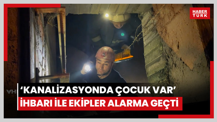 'Kanalizasyonda çocuk var' ihbarı polis, itfaiye ve sağlık ekiplerini alarma geçirdi