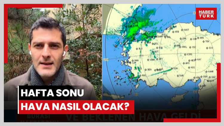 Hafta sonu hava nasıl olacak?
