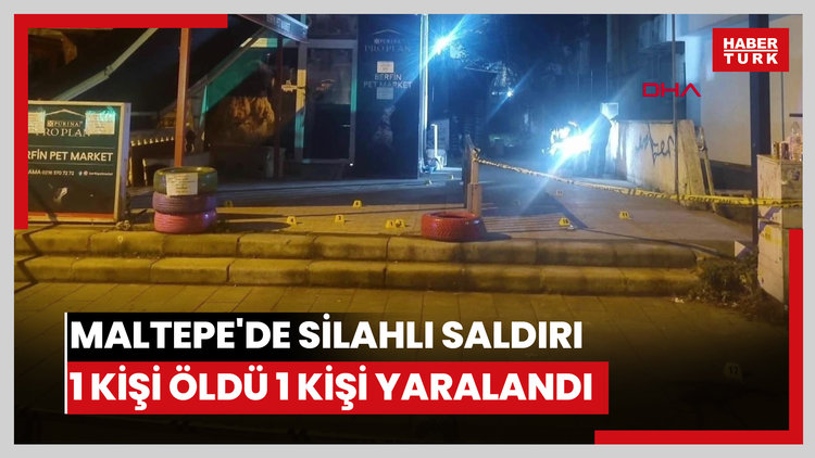 Maltepe'de silahlı saldırı:1 kişi öldü 1 kişi yaralandı