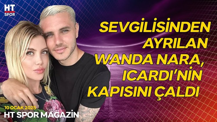 Wanda Nara, Icardi'yi neden unutamıyor? - HT Spor Magazin