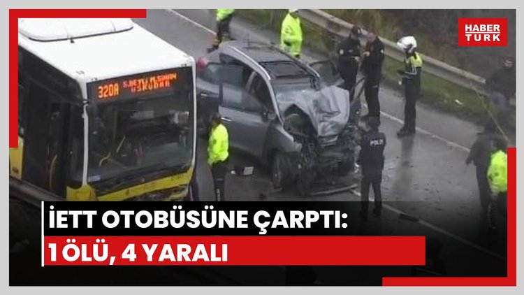 İETT otobüsüne çarptı: 1 ölü, 4 yaralı