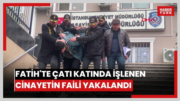 Fatih'te çatı katında işlenen cinayetin faili yakalandı