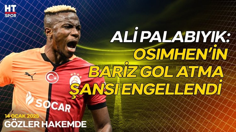 Ali Palabıyık, Başakşehir - Galatasaray maçındaki olaylı pozisyonları değerlendirdi - Gözler Hakemde