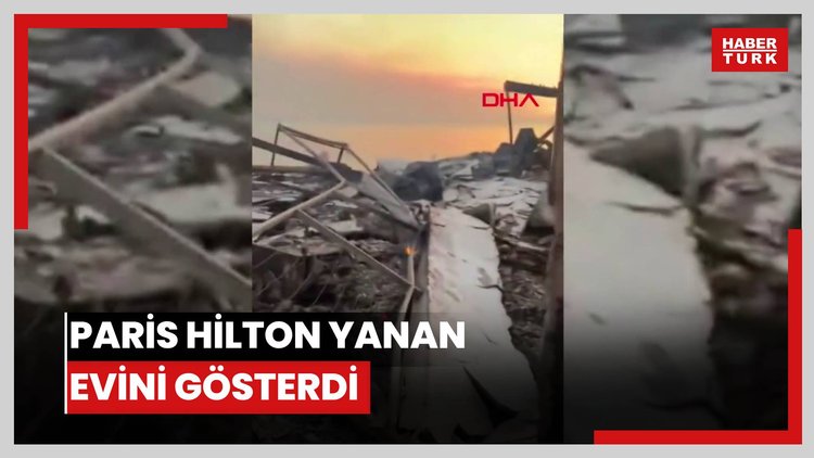 Paris Hilton yanan evini gösterdi: Çok sayıda insan her şeyini kaybetti