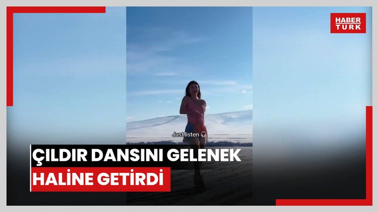 Çıldır dansını gelenek haline getirdi