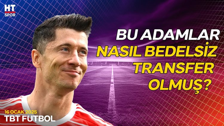 Duyunca çok şaşıracağınız bedelsiz transferler - TBT Futbol