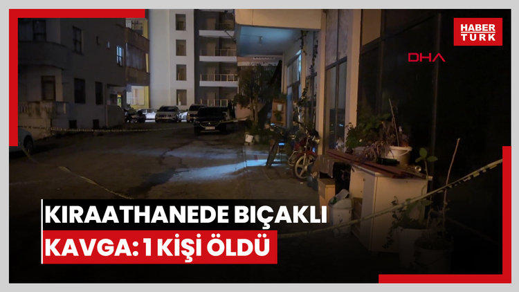 Kıraathanede bıçaklı kavga: 1 kişi öldü