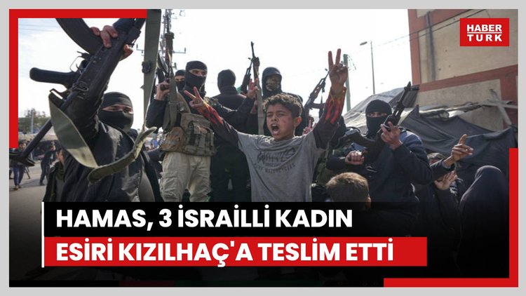 Hamas, 3 İsrailli kadın esiri Kızılhaç'a teslim etti
