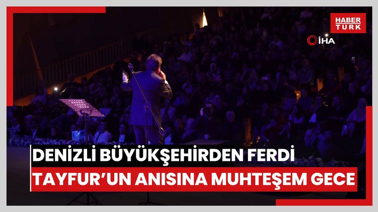 Denizli Büyükşehirden Ferdi Tayfur'un anısına muhteşem gece