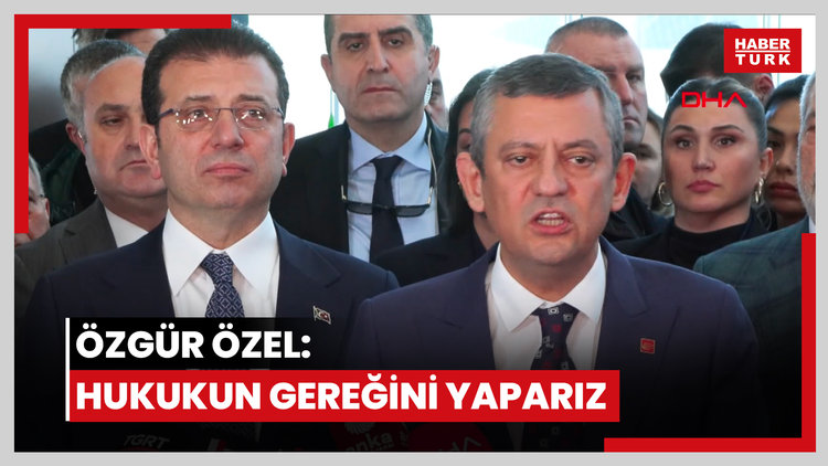 Özgür Özel: Hukukun gereğini yaparız